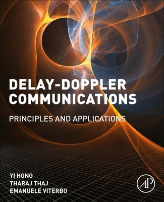 Delay-Doppler Communications: Principles and Applications by Hong, Yi