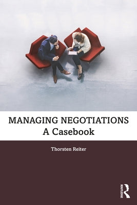 Managing Negotiations: A Casebook by Reiter, Thorsten