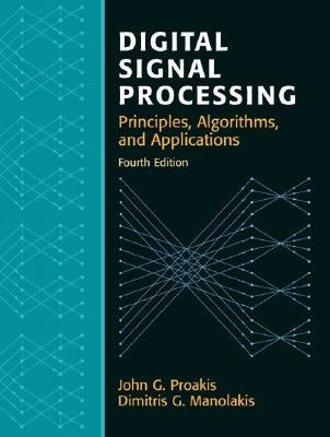 Digital Signal Processing by Proakis, John G.