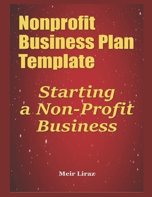 Nonprofit Business Plan Template: Starting a Non-Profit Business by Liraz, Meir