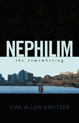 Nephilim the Remembering by Kreitzer, Kirk Allen