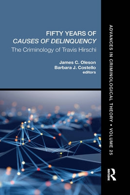 Fifty Years of Causes of Delinquency: The Criminology of Travis Hirschi by Oleson, James C.