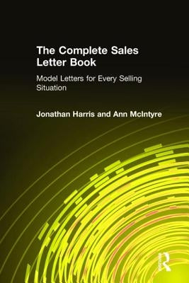 The Complete Sales Letter Book: Model Letters for Every Selling Situation: Model Letters for Every Selling Situation by Harris, Jonathan
