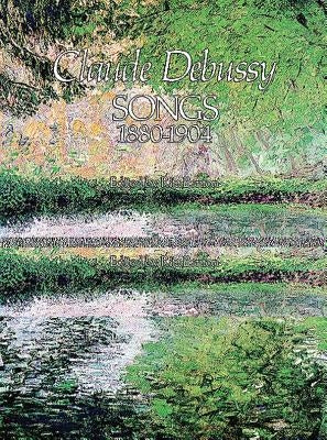 Songs, 1880-1904 by Debussy, Claude