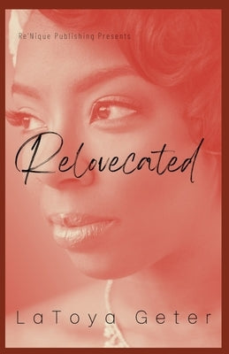 Relovecated by Geter-Shockley, Latoya