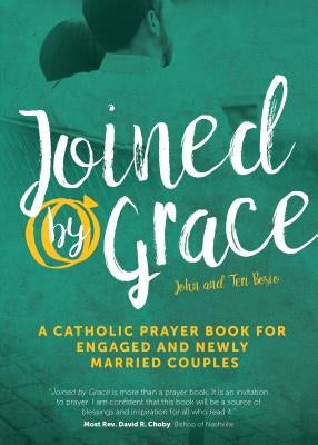Joined by Grace: A Catholic Prayer Book for Engaged and Newly Married Couples by Bosio, John