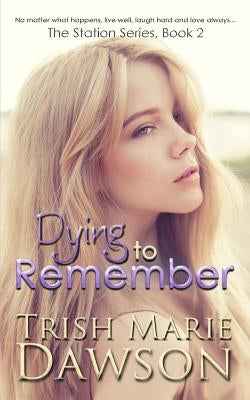 Dying to Remember by Dawson, Trish Marie