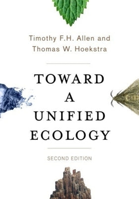 Toward a Unified Ecology by Allen, Timothy