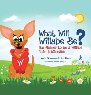 What Will Willabe Be?: It's Better to Be a Willabe Than a Wannabe by Lightfoot, Leah Diamand