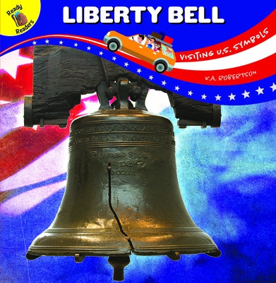 Visiting U.S. Symbols Liberty Bell by Robertson, K. a.
