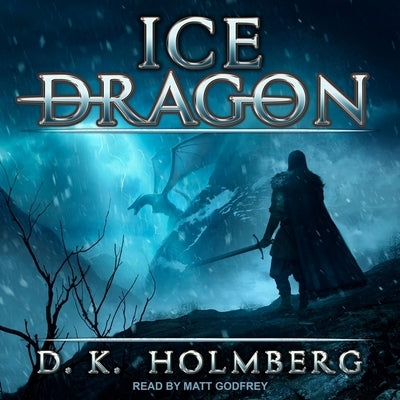Ice Dragon by Holmberg, D. K.