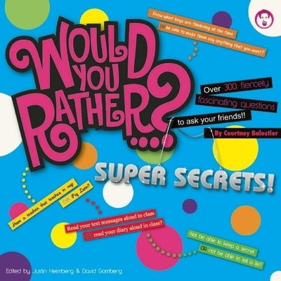 Would You Rather?... Super Secrets! by Balestier, Courtney