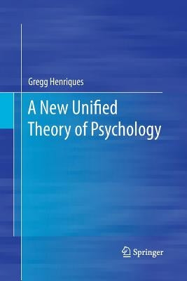 A New Unified Theory of Psychology by Henriques, Gregg