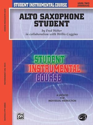 Alto Saxophone Student: Level Two (Intermediate) by Coggins, Willis