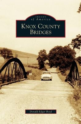 Knox County Bridges by Boyd, Donald Edgar