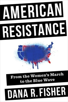 American Resistance: From the Women's March to the Blue Wave by Fisher, Dana R.