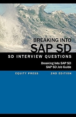 Breaking Into SAP SD: SAP SD Interview Questions, Answers, and Explanations (SAP SD Job Guide) by Stewart, Jim