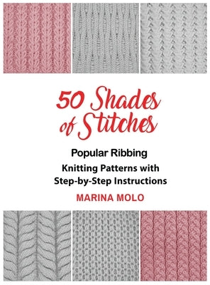 50 Shades of Stitches - Vol 1: Popular Ribbing by Molo, Marina