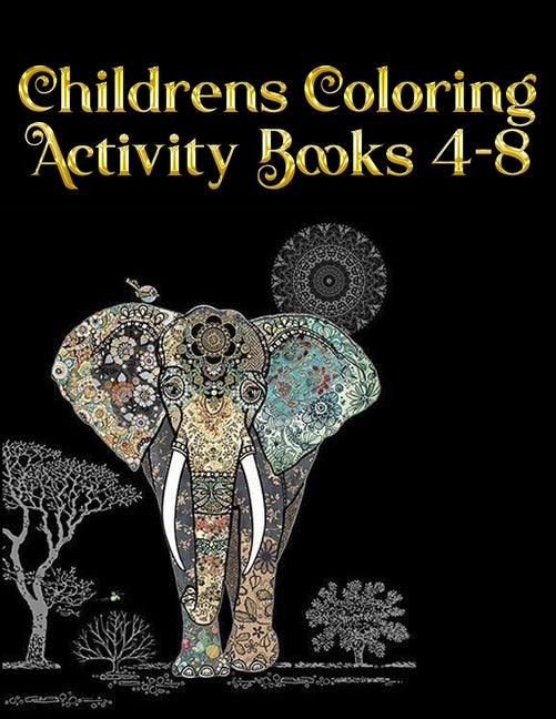 Childrens Coloring Activity Books 4-8: Best Animal Coloring book for ever ! 100+ pages awesome illistration will be best for christmas gift by Book Press, Coloring