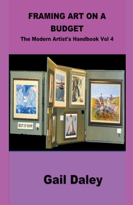 Framing Art On A Budget by Daley, Gail