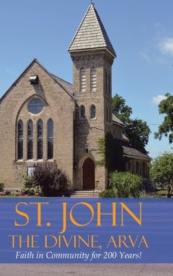 St. John the Divine, Arva: Faith in Community for 200 Years! by Mencel, Wendy
