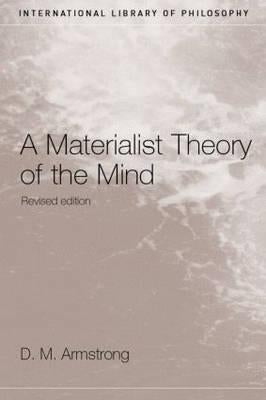 A Materialist Theory of the Mind by Armstrong, D. M.