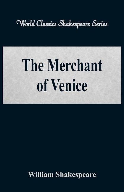 The Merchant of Venice (World Classics Shakespeare Series) by Shakespeare, William
