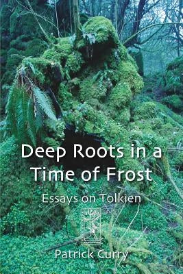 Deep Roots in a Time of Frost by Curry, Patrick