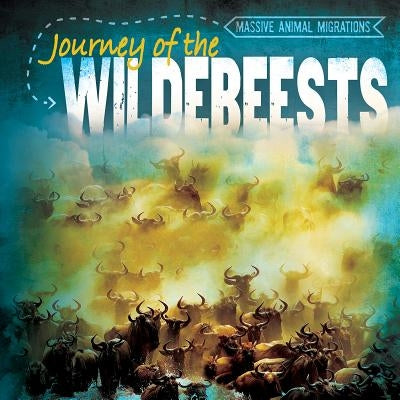 Journey of the Wildebeests by Samuelson, Benjamin O.