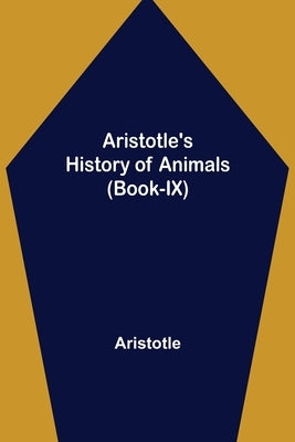 Aristotle's History of Animals (Book-IX) by Aristotle