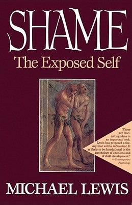 Shame: The Exposed Self by Lewis, Michael