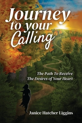 Journey to Your Calling by Liggins, Janice Hatcher