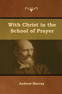With Christ in the School of Prayer by Murray, Andrew