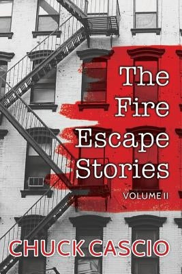 The Fire Escape Stories: Volume II by Cascio, Chuck