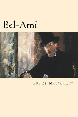 Bel-Ami by Maupassant, Guy De