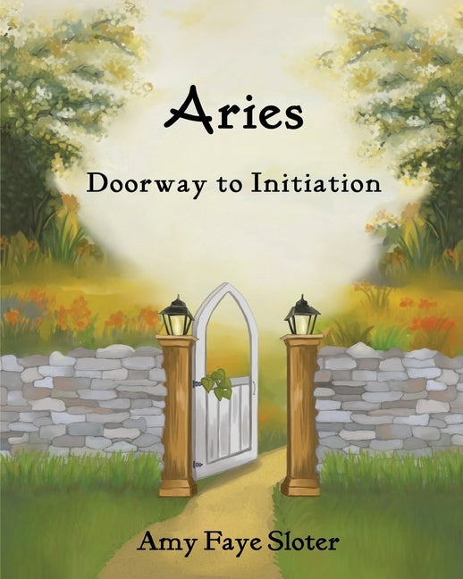 Aries: Doorway to Initiation by Sloter, Amy Faye