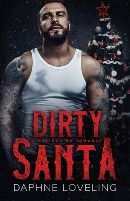 Dirty Santa: A Holiday MC Romance by Loveling, Daphne