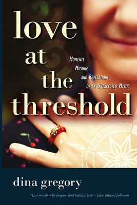 Love at the Threshold by Gregory, Dina