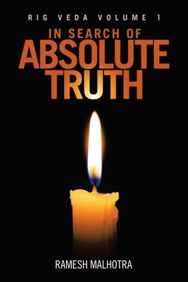 In Search of Absolute Truth: Rig Veda Volume 1 by Malhotra, Ramesh