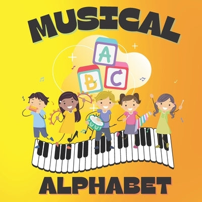 Musical Alphabet: An Early Learners Picture Book with the ABCs of Musical Instruments by Belfon, Latoya
