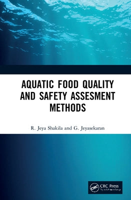 Aquatic Food Quality and Safety Assesment Methods by Shakila, R. Jeya