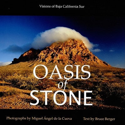 Oasis of Stone: Visions of Baja California Sur by Berger, Bruce
