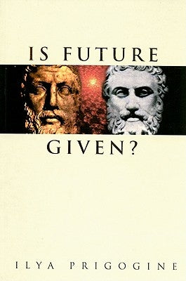 Is Future Given? by Prigogine, Ilya