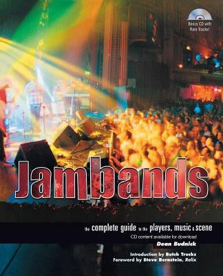 Jambands: The Complete Guide to the Players, Music, & Scene [With CDROM] by Dean Budnick