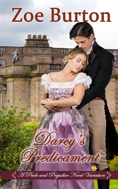 Darcy's Predicament: A Pride & Prejudice Novel Variation by Burton, Zoe