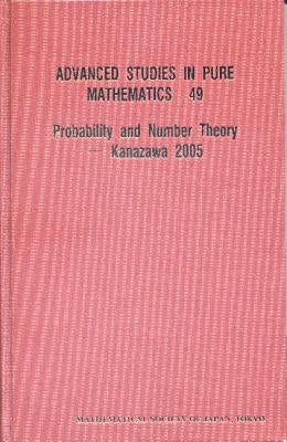 Probability and Number Theory -- Kanazawa 2005 by International Conference on Probability