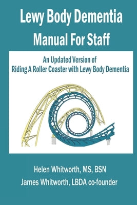 Lewy Body Dementia Manual for Staff by Whitworth, James A.