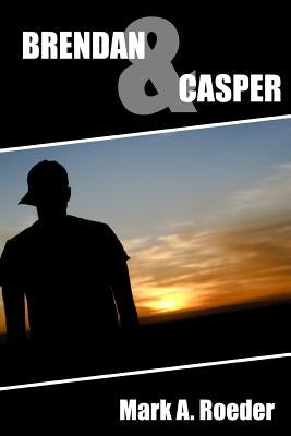 Brendan & Casper by Roeder, Mark a.