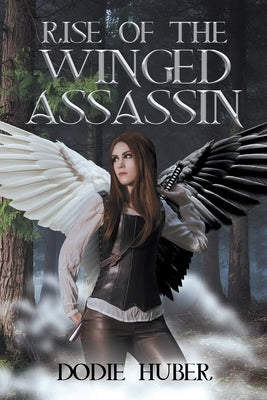 Rise of the Winged Assassin by Huber, Dodie