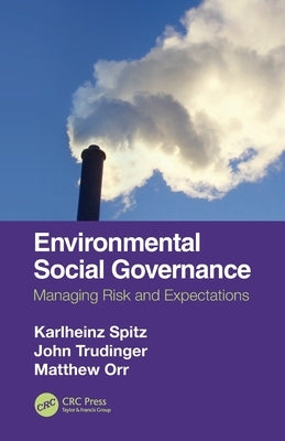 Environmental Social Governance: Managing Risk and Expectations by Spitz, Karlheinz